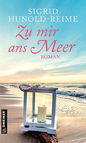 Zu mir ans Meer: Roman (Romane im GMEINER-Verlag) von Gmeiner Verlag